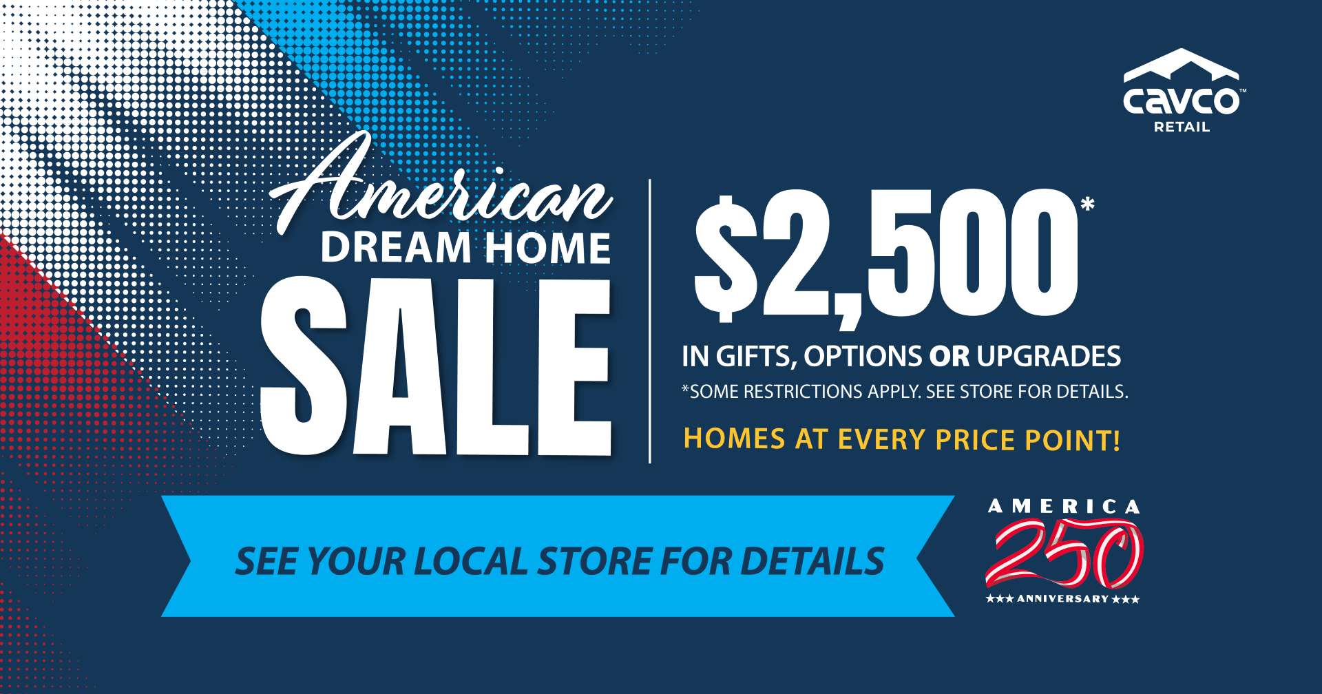 American Dream Home Sale going on now at Cavco Homes Retail